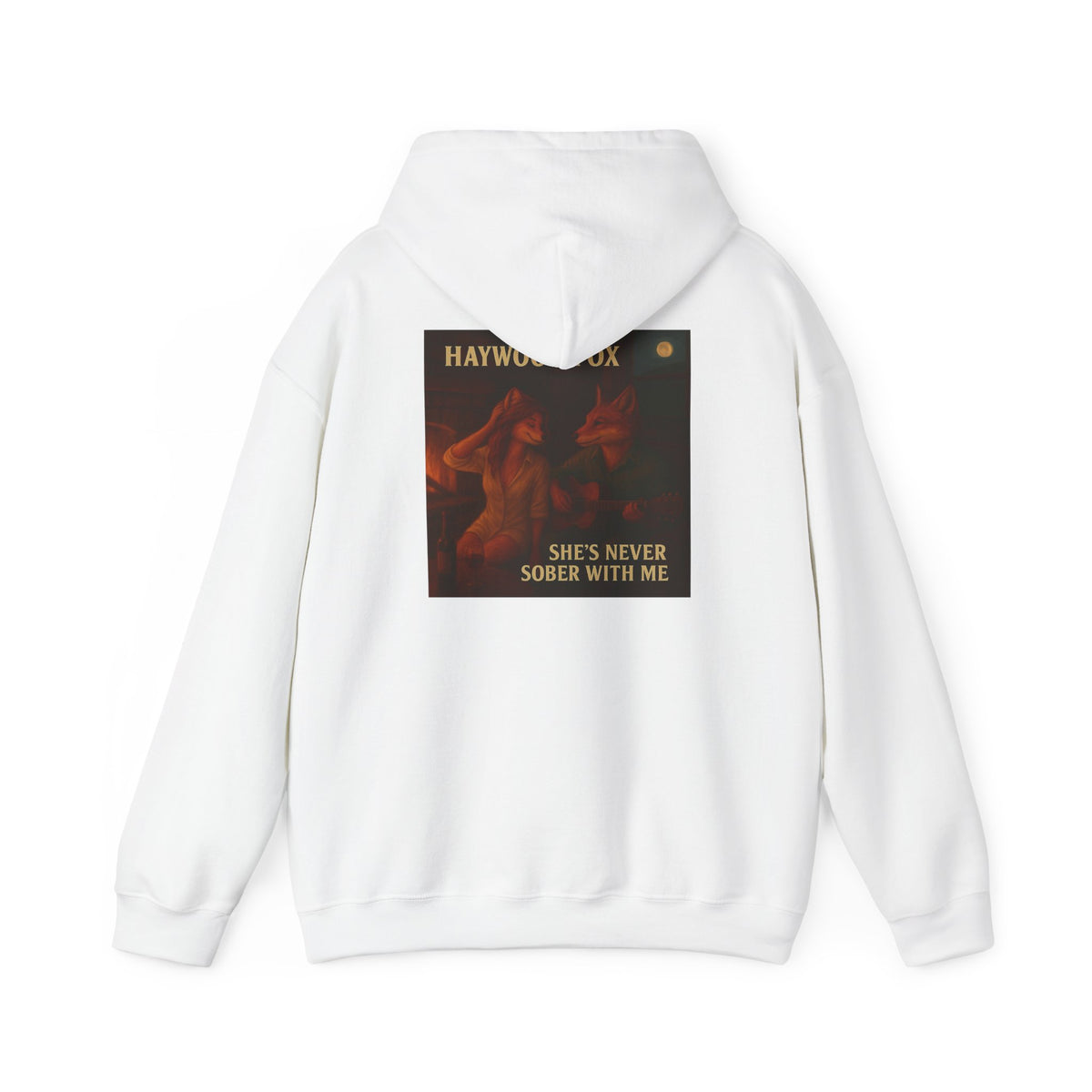 Haywood Fox - She's Never Sober With Me Hoodie