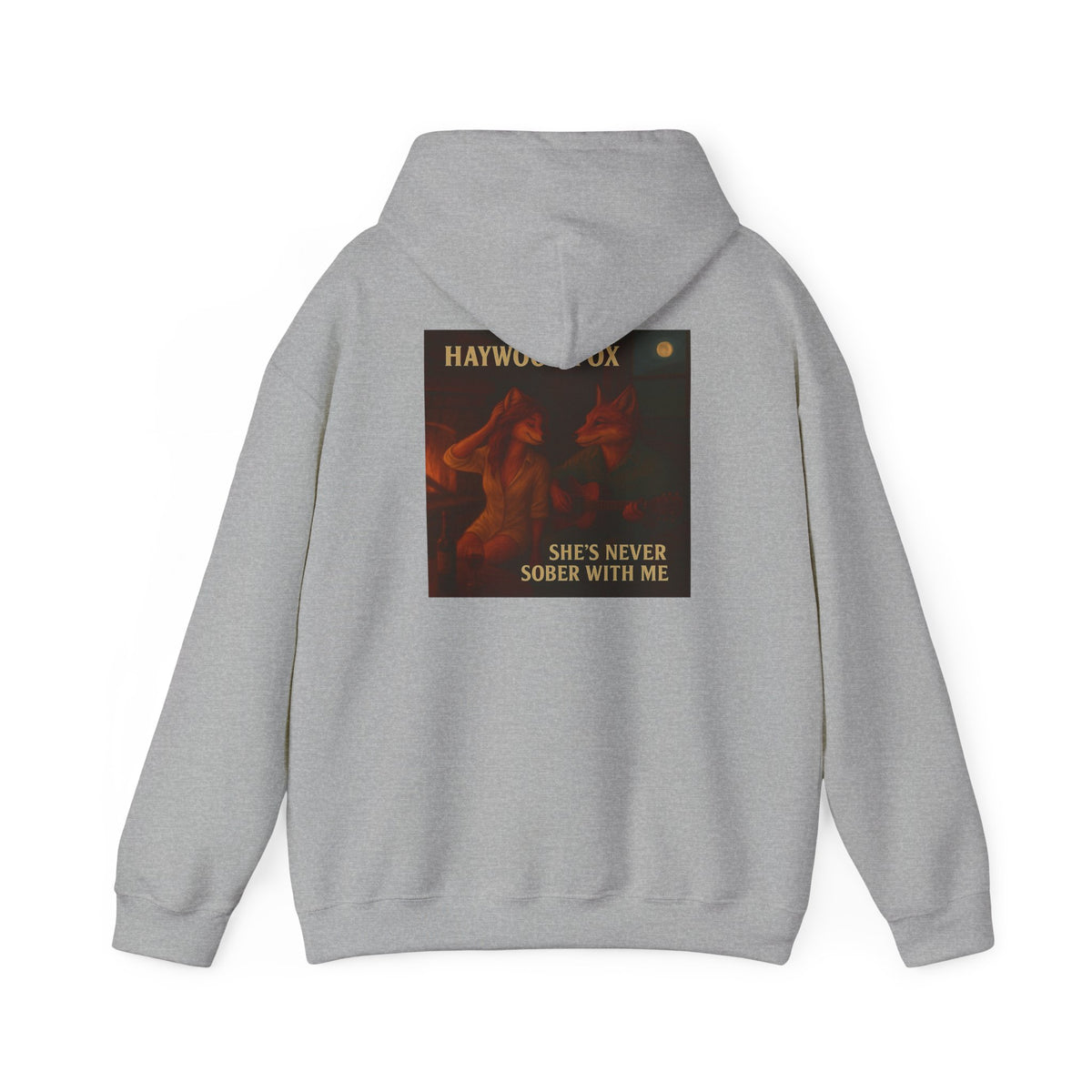 Haywood Fox - She's Never Sober With Me Hoodie